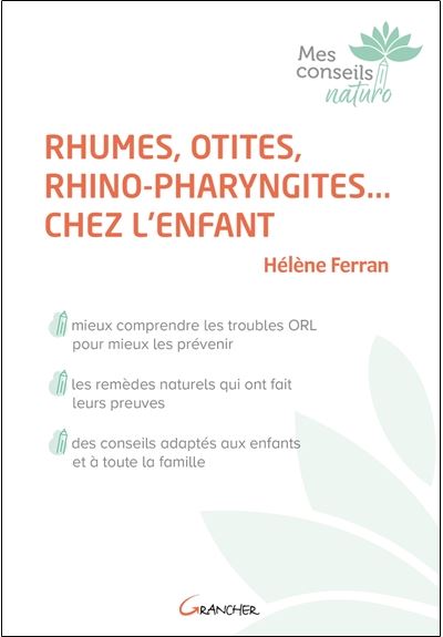 Rhumes, otites, rhino-pharyngites chez l'enfant. Solutions naturelles. Livre de Hélène Ferran paru aux Editions Grancher